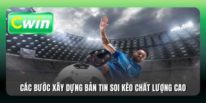 Các bước xây dựng bản tin soi kèo chất lượng cao