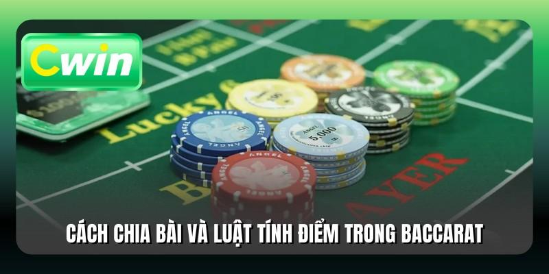 Cách chia bài và luật tính điểm trong baccarat