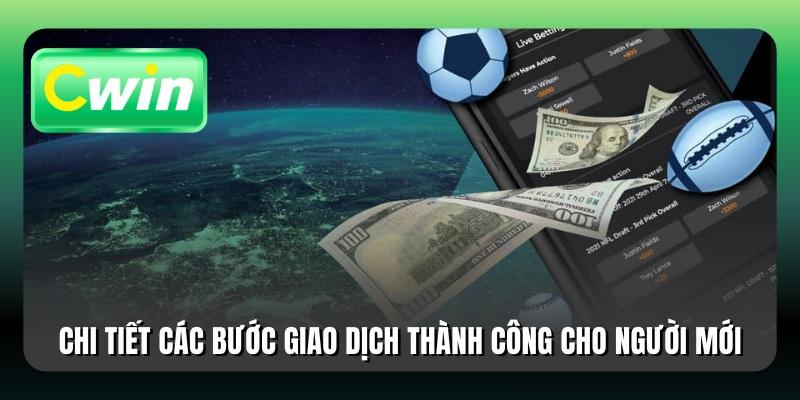 Chi tiết các bước giao dịch thành công cho người mới