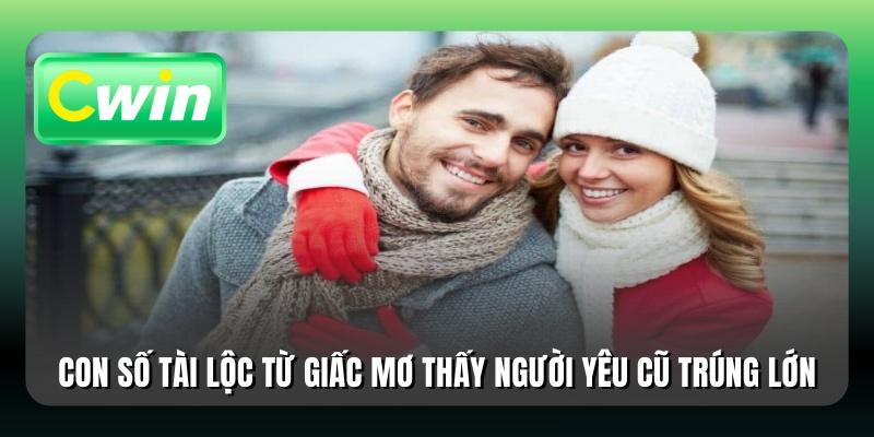 Con số tài lộc từ giấc mơ thấy người yêu cũ trúng lớn