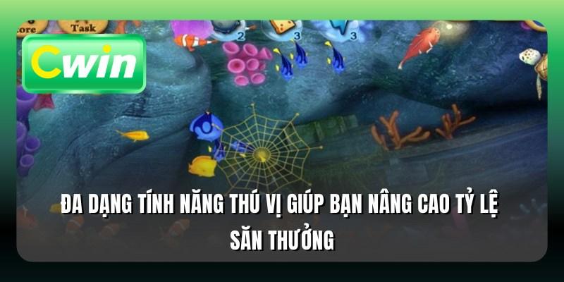 Đa dạng tính năng thú vị giúp bạn nâng cao tỷ lệ săn thưởng