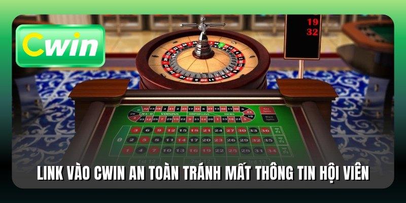 Link vào Cwin an toàn tránh mất thông tin hội viên
