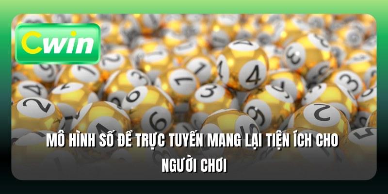 Mô hình số đề trực tuyến mang lại tiện ích cho người chơi