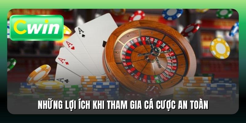Những lợi ích khi tham gia cá cược an toàn