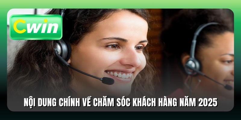 Nội dung chính về chăm sóc khách hàng năm 2025